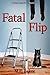 Fatal Flip: A Home Renovator Mystery