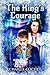 The King’s Courage (North Pole City Tales, #6)