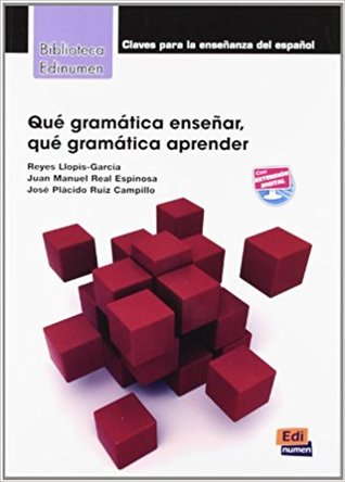 Qué gramática enseñar, qué gramática aprender (Paperback)