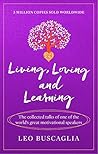 Book cover for Living, Loving and Learning: The collected talks of one of the world’s great motivational speakers