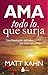 Ama todo lo que surja by Matt Kahn