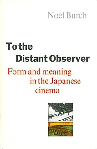 To the Distant Observer: Form and Meaning in the Japanese Cinema (Paperback)