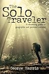 The Solo Traveler: A shoestring guide to geographic and personal journeys
