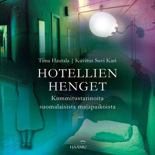 Hotellien henget – Kummitustarinoita suomalaisista majapaikoista (Hardcover)