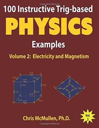 100 Instructive Trig-based Physics Examples: Electricity and Magnetism (Trig-based Physics Problems with Solutions Book 2)