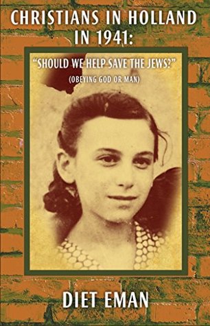 Christians in Holland in 1941: "Should We Help Save the Jews?" (Kindle Edition)