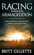 Racing Toward Armageddon: Why Advanced Technology Signals the End Times
