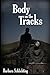 Body on the Tracks by Barbara Marie Schlichting