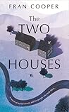 The Two Houses by Fran Cooper