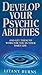 Develop Your Psychic Abilities