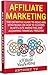Affiliate Marketing: The Definitive Guide to Ideas and Strategies on how to Succeed in Affiliate Marketing and Acquiring Financial Freedom (How to Make ... Marketing, Affiliate Marketing, Marketing)