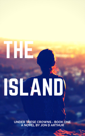 The Island (Under These Crowns, #1)