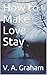 How to Make Love Stay