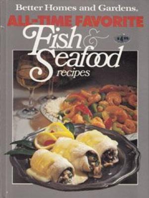 Better Homes and Gardens:  All-Time Favorite Fish & Seafood Recipes (Hardcover)
