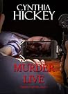 Murder Live by Cynthia Hickey