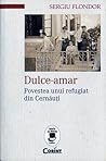 Dulce-amar Povestea unui refugiat din Cernăuți by Sergiu Flondor