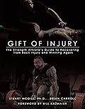 Gift of Injury: The Strength Athlete’s Guide to Recovering from Back Injury to Winning Again