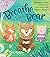 Breathe Like a Bear: 30 Mindful Moments for Kids to Feel Calm and Focused Anytime, Anywhere
