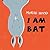 I Am Bat