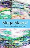 Mega Mazes!: The World’s Longest Collection of Mazes Volume 99