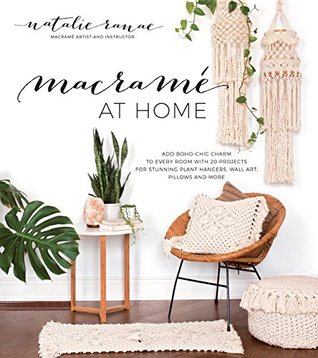 Macramé at Home: Add Boho-Chic Charm to Every Room with 20 Projects for Stunning Plant Hangers, Wall Art, Pillows and More (Kindle Edition)