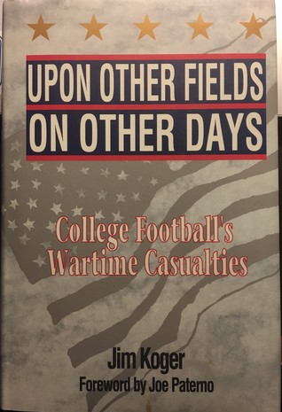 Upon Other Fields on Other Days: College Football's Wartime Casualties