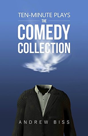 Ten-Minute Plays: The Comedy Collection (Kindle Edition)