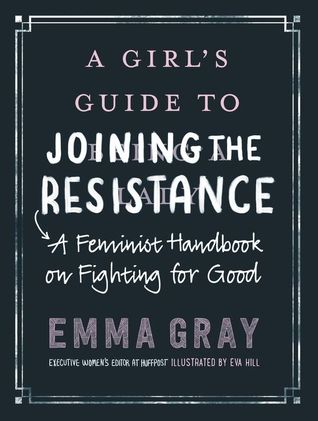 A Girl's Guide to Joining the Resistance: A Feminist Handbook on Fighting for Good (ebook)