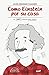 Como Einstein por su casa: ...
