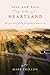 Love and Hate in the Heartland: Dispatches from Forgotten America