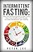 Intermittent Fasting: Easy ...