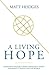A Living Hope: Examining History's Most Important Event and What It Means for the World