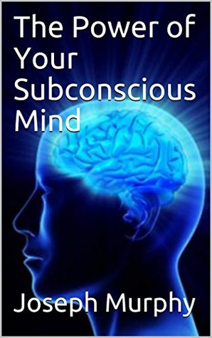 The Power of Your Subconscious Mind