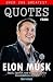 Over 200 Greatest Quotes from Elon Musk by Tony Kruse