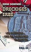 Dreckiges Erbe: Leo Schwartz ... und die Raubkunst in Ägypten