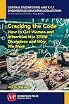 Cracking the Code: How to Get Women and Minorities Into STEM Disciplines and Why We Must