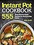 Instant Pot Cookbook: 555 M...