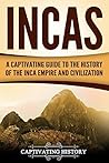 Book cover for Incas: A Captivating Guide to the History of the Inca Empire and Civilization (Mesoamerican Civilizations)
