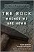 The Rock Whence We Are Hewn