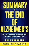 Summary of The End of Alzheimer's: The First Program to Prevent and Reverse Cognitive Decline by Dale Bredesen Summary of The End of Alzheimer's: The First Program to Prevent and Reverse Cognitive Decline by Dale Bredesen