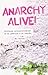 Anarchy alive! Políticas antiautoritarias de la práctica a la teoría