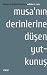 Musa'nın Derinlerine Düşen Yutkunuş by Ahmet Sarı