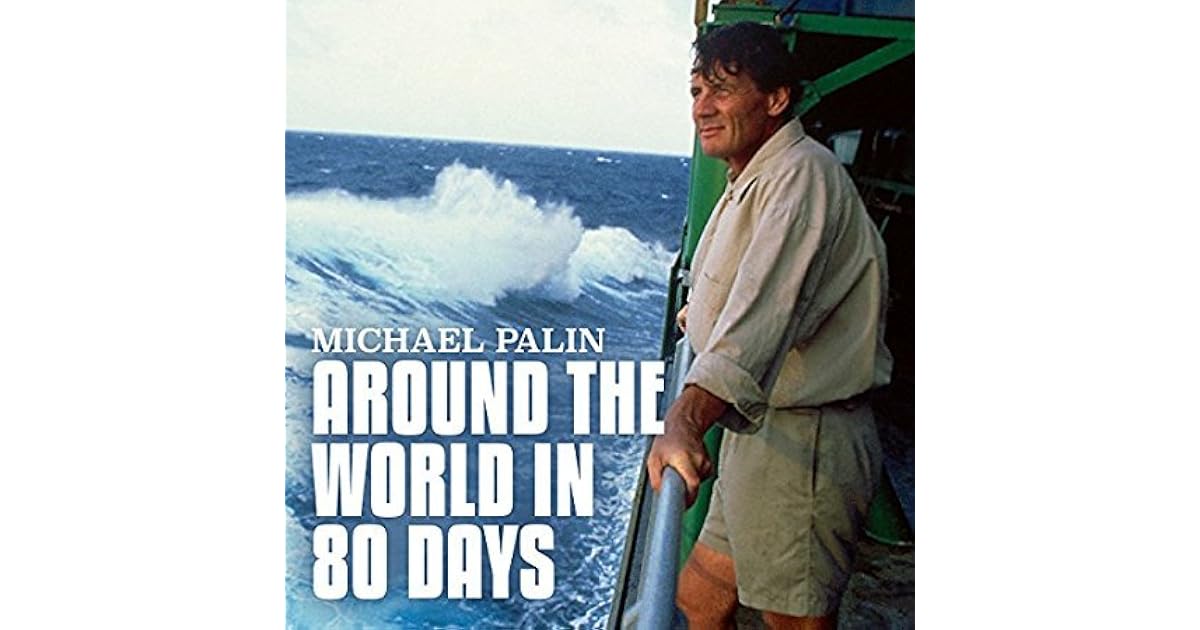 Michael Palin Around The World In 80 Days Michael Palin: Around the World in 80 Days by Michael Palin