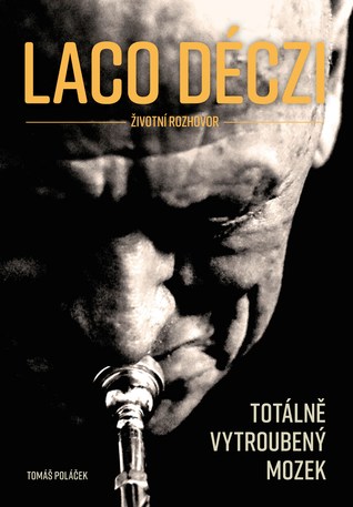Laco Déczi - Totálně vytroubený mozek (Hardcover)