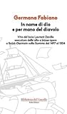 In nome di Dio e per mano del diavolo. Vita del boia Laurent Deville esecutore delle alte e basse opere a Saint-Germain sulla Somme dal 1497 al 1504