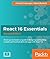 React 16 Essentials: A Fast-Paced, Hands-On Guide to Designing and Building Scalable and Maintainable Web Apps with React 16