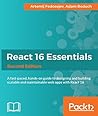 React 16 Essentials: A Fast-Paced, Hands-On Guide to Designing and Building Scalable and Maintainable Web Apps with React 16