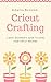 Cricut Crafting: A Basic Be...
