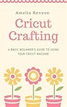 Cricut Crafting: ...