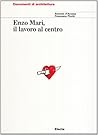 Enzo Mari, il lavoro al centro